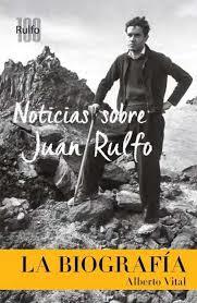 NOTICIAS SOBRE JUAN RULFO. LA BIOGRAFÍA | 9788417047115 | VITAL, ALBERTO | Llibreria Drac - Llibreria d'Olot | Comprar llibres en català i castellà online