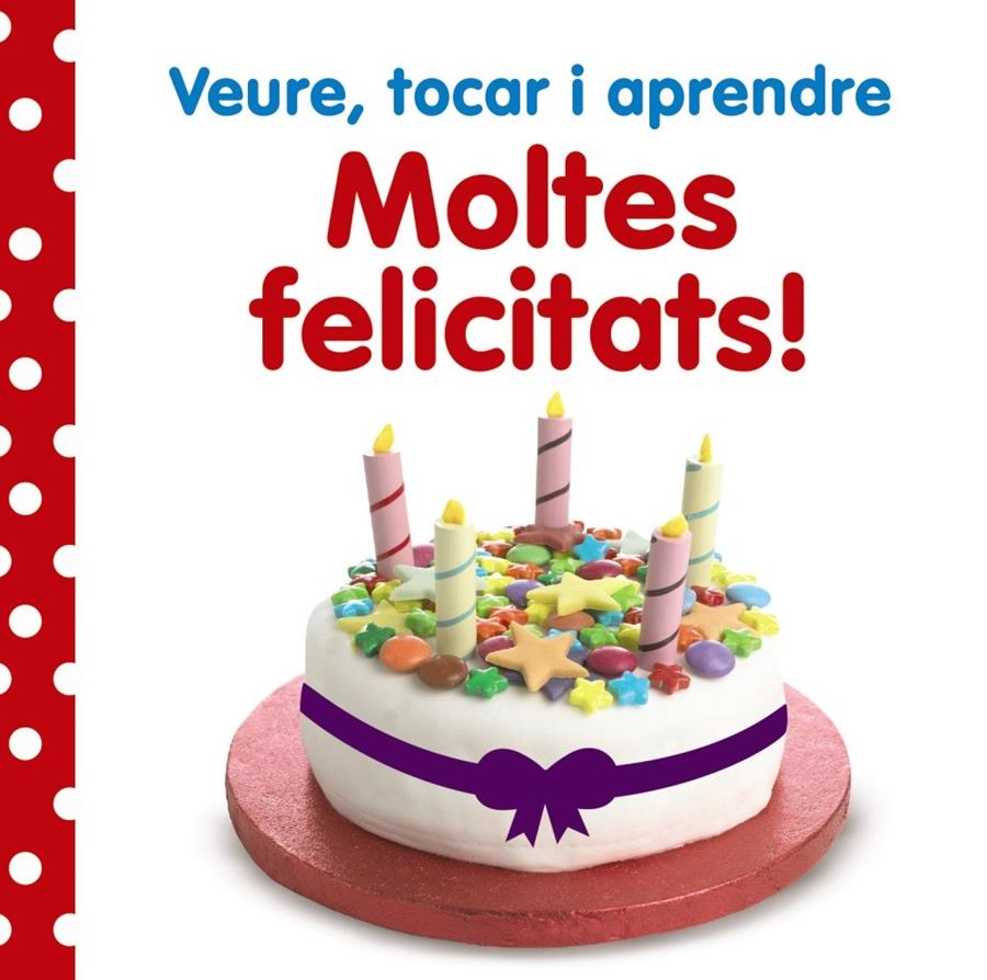 MOLTES FELICITATS! (VEURE, TOCAR I APRENDRE) | 9788499066141 | AADD | Llibreria Drac - Librería de Olot | Comprar libros en catalán y castellano online