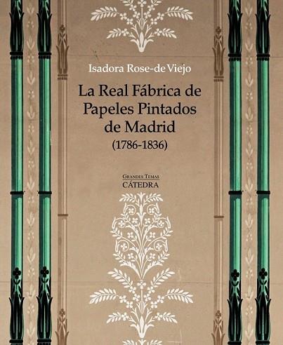 REAL FÁBRICA DE PAPELES PINTADOS DE MADRID (1786-1836), LA | 9788437634142 | ROSE-DE VIEJO, ISADORA | Llibreria Drac - Llibreria d'Olot | Comprar llibres en català i castellà online