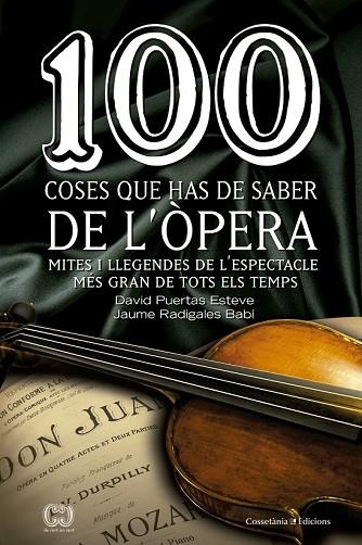 100 COSES QUE HAS DE SABER DE L'ÒPERA | 9788490343883 | PUERTAS, DAVID ; RADIGALES, JAUME | Llibreria Drac - Llibreria d'Olot | Comprar llibres en català i castellà online