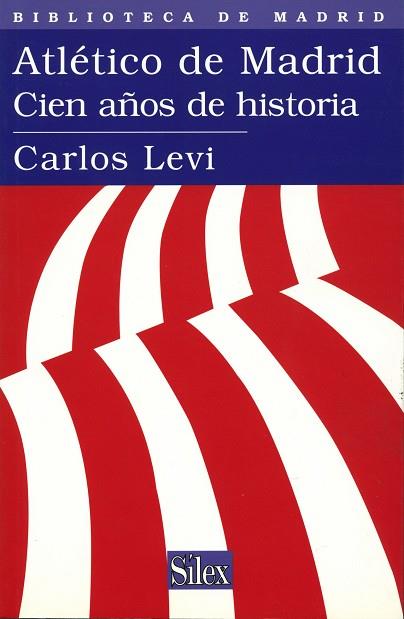 ATLETICO DE MADRID.  CIEN AÑOS DE HISTORIA | 9788477371168 | LEVI, CARLOS | Llibreria Drac - Llibreria d'Olot | Comprar llibres en català i castellà online