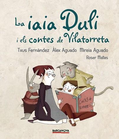 IAIA DULI I ELS CONTES DE VILATORRETA, LA | 9788448942724 | FERNÁNDEZ, TXUS; AGUADO, ÀLEX; AGUADO, MIREIA | Llibreria Drac - Llibreria d'Olot | Comprar llibres en català i castellà online