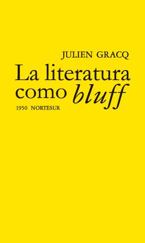 LITERATURA COMO BLUFF, LA | 9788493683467 | GRACQ, JULIEN | Llibreria Drac - Llibreria d'Olot | Comprar llibres en català i castellà online