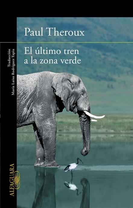 ÚLTIMO TREN A LA ZONA VERDE, EL | 9788420410814 | THEROUX, PAUL | Llibreria Drac - Librería de Olot | Comprar libros en catalán y castellano online