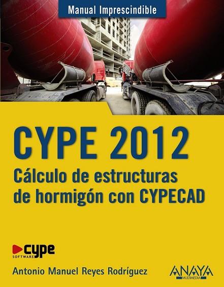 CYPE 2012. CALCULO DE ESTRUCTURAS DE HORMIGON CON CYPECAD | 9788441530096 | REYES, ANTONIO MANUEL | Llibreria Drac - Llibreria d'Olot | Comprar llibres en català i castellà online