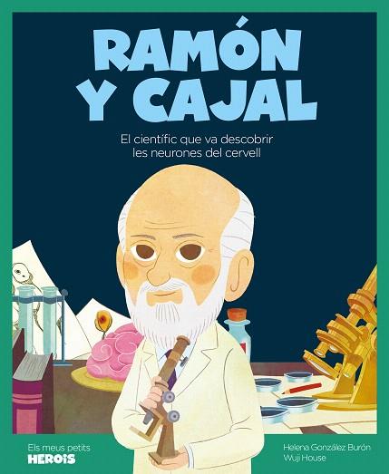 RAMÓN Y CAJAL (ELS MEUS PETITS HEROIS) | 9788418139239 | GONZÁLEZ, HELENA | Llibreria Drac - Librería de Olot | Comprar libros en catalán y castellano online