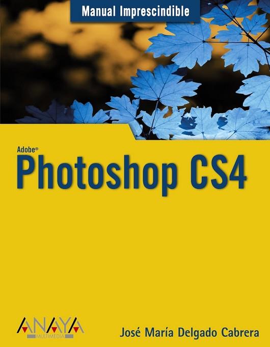 PHOTOSHOP CS4 | 9788441525573 | DELGADO, JOSE MARIA | Llibreria Drac - Librería de Olot | Comprar libros en catalán y castellano online