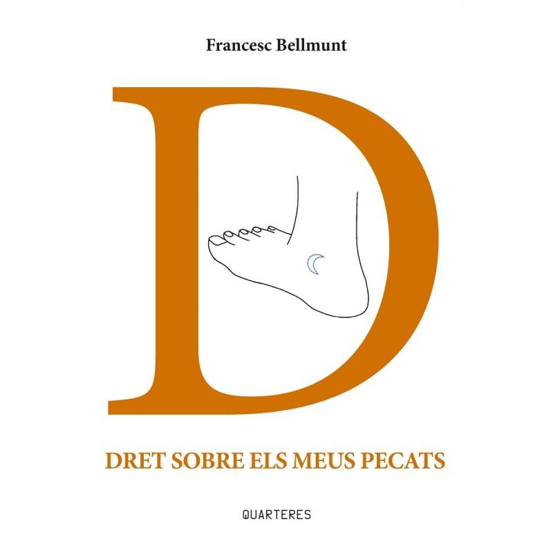 DRET SOBRE ELS MEUS PECATS | 9788412876307 | BELLMUNT, FRANCESC | Llibreria Drac - Llibreria d'Olot | Comprar llibres en català i castellà online