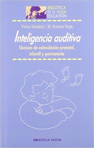 INTELIGENCIA AUDITIVA: TECNICAS DE ESTIMULACION PRENATAL, INFANTIL Y PERMANENTE | 9788497423649 | ESTALAYO, VICTOR; VEGA, MARIA ROSARIO | Llibreria Drac - Librería de Olot | Comprar libros en catalán y castellano online