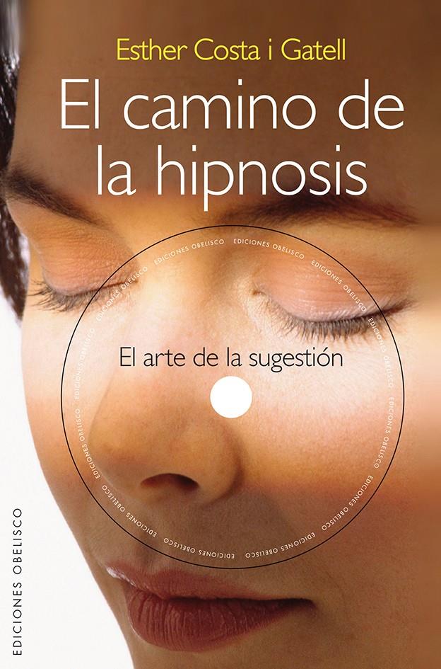 CAMINO DE LA HIPNOSIS, EL | 9788415968580 | COSTA, ESTHER | Llibreria Drac - Llibreria d'Olot | Comprar llibres en català i castellà online