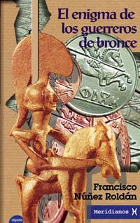 ENIGMA DE LOS GUERREROS DE BRONCE | 9788484331490 | NUÑEZ ROLDAN, FRANCISCO | Llibreria Drac - Llibreria d'Olot | Comprar llibres en català i castellà online