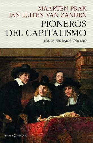 PIONEROS DEL CAPITALISMO | 9788412595475 | PRAK, MAARTEN;VAN ZANDEN,JAN LUITEN | Llibreria Drac - Llibreria d'Olot | Comprar llibres en català i castellà online