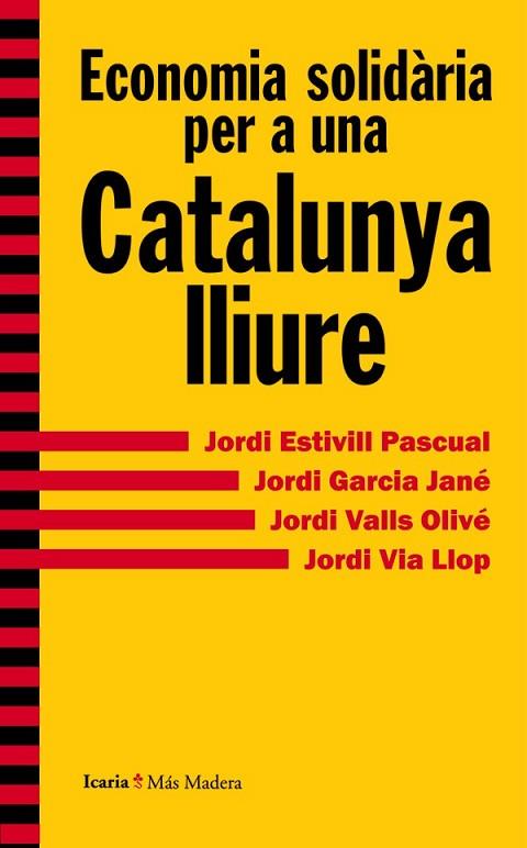 ECONOMIA SOLIDARIA PER A UNA CATALUNYA LLIURE | 9788498885415 | ESTIVILL, JORDI;GARCIA, JORDI;VALLS, JORDI;VIA, JORDI | Llibreria Drac - Llibreria d'Olot | Comprar llibres en català i castellà online