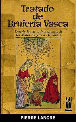 TRATADO DE BRUJERIA VASCA | 9788481363791 | LANCRE, PIERRE DE | Llibreria Drac - Llibreria d'Olot | Comprar llibres en català i castellà online