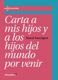 CARTA A MIS HIJOS Y A LOS HIJOS DEL MUNDO POR VENIR | 9788499214344 | VANEIGEM, RAOUL | Llibreria Drac - Librería de Olot | Comprar libros en catalán y castellano online