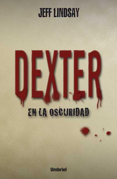 DEXTER EN LA OSCURIDAD | 9788489367517 | LINDSAY, JEFF | Llibreria Drac - Librería de Olot | Comprar libros en catalán y castellano online