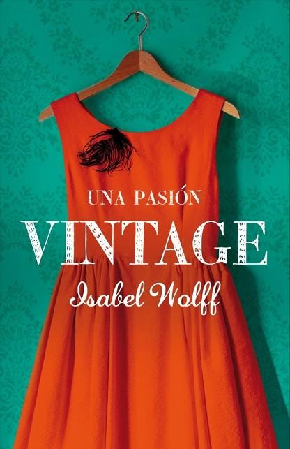 PASION VINTAGE, UNA | 9788426419040 | WOLFF, ISABEL | Llibreria Drac - Llibreria d'Olot | Comprar llibres en català i castellà online