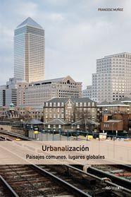 URBANALIZACION. PAISAJES COMUNES LUGARES GLOBALES | 9788425218736 | MUÑOZ, FRANCESC | Llibreria Drac - Librería de Olot | Comprar libros en catalán y castellano online