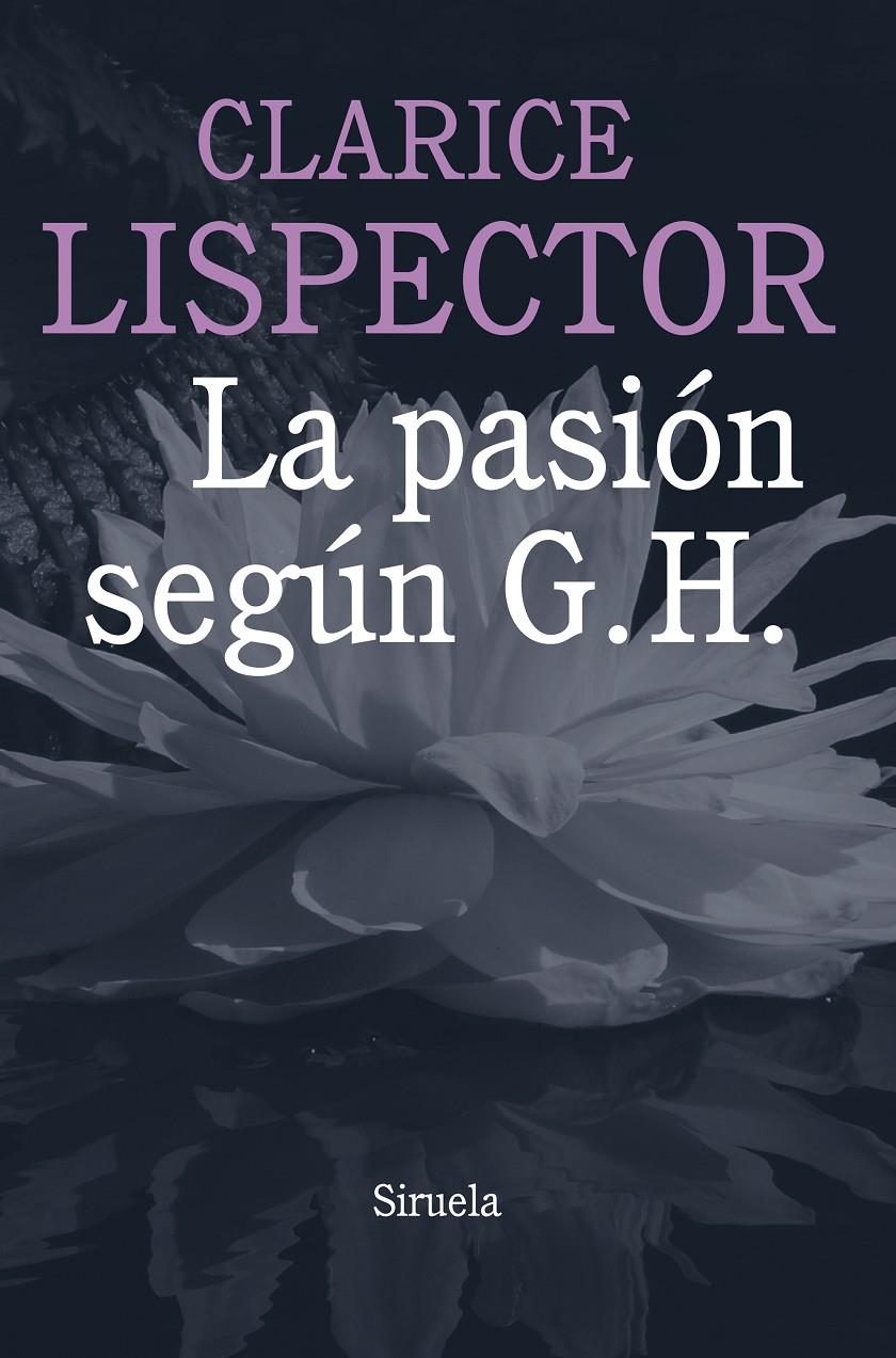 PASIÓN SEGÚN G. H, LA | 9788415803584 | LISPECTOR, CLARICE | Llibreria Drac - Llibreria d'Olot | Comprar llibres en català i castellà online