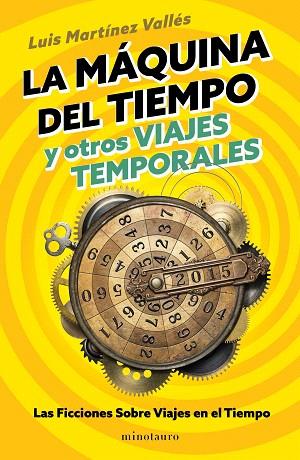 MÁQUINA DEL TIEMPO Y OTROS VIAJES TEMPORALES, LA | 9788445018545 | MARTÍNEZ VALLÉS, LUIS | Llibreria Drac - Llibreria d'Olot | Comprar llibres en català i castellà online