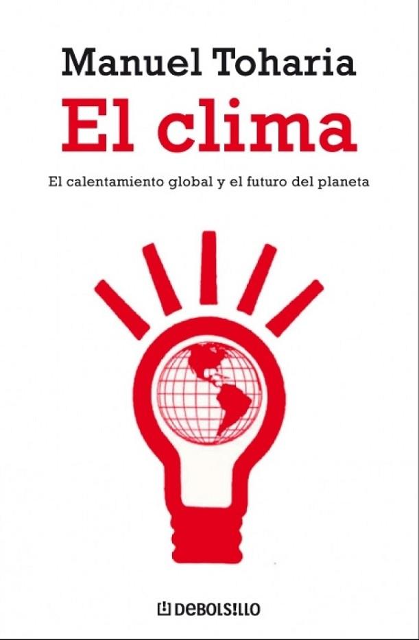 CLIMA, EL. EL CALENTAMIENTO GLOBAL Y EL FUTURO DEL PLANETA | 9788483466629 | TOHARIA, MANUEL | Llibreria Drac - Librería de Olot | Comprar libros en catalán y castellano online