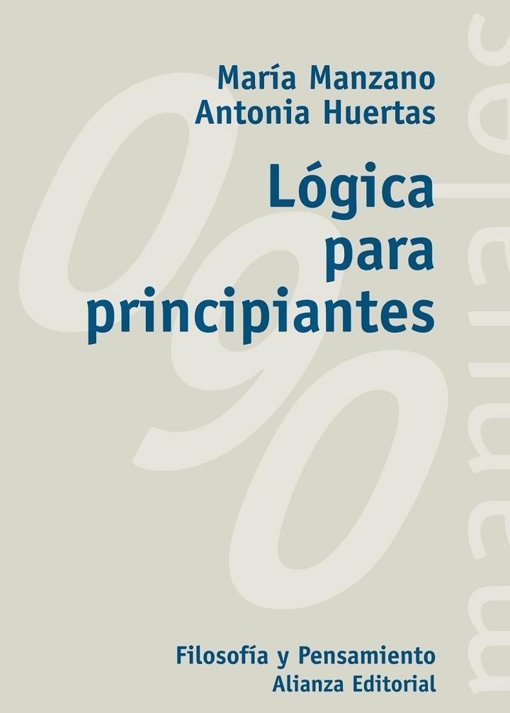 LOGICA PARA PRINCIPIANTES | 9788420645704 | MANZANO, MARIA; A. HUERTAS | Llibreria Drac - Librería de Olot | Comprar libros en catalán y castellano online