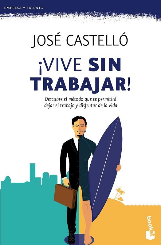 VIVE SIN TRABAJAR! | 9788416253609 | CASTELLÓ, JOSE | Llibreria Drac - Librería de Olot | Comprar libros en catalán y castellano online