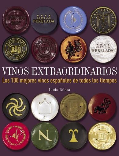 VINOS EXTRAORDINARIOS. LOS 100 MEJORES VINOS ESPAÑOLES DE TODOS LOS TIEMPOS | 9788497859677 | TOLOSA, LLUIS | Llibreria Drac - Llibreria d'Olot | Comprar llibres en català i castellà online