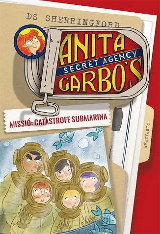 MISSIÓ: CATÀSTROFE SUBMARINA (ANITA GARBO'S 3) | 9788424661809 | SHERRINGFORD, D.S. | Llibreria Drac - Llibreria d'Olot | Comprar llibres en català i castellà online