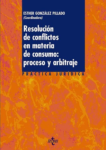 RESOLUCION DE CONFLICTOS EN MATERIA DE CONSUMO: PROCESO Y AR | 9788430950249 | GONZALEZ PILLADO, ESTHER | Llibreria Drac - Librería de Olot | Comprar libros en catalán y castellano online