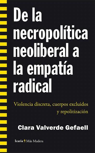 DE LA NECROPOLÍTICA NEOLIBERAL A LA EMPATÍA RADICAL | 9788498886825 | VALVERDE, CLARA | Llibreria Drac - Llibreria d'Olot | Comprar llibres en català i castellà online