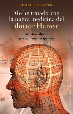 ME HE TRATADO CON LA NUEVA MEDICINA DEL DR. HAMER | 9788497777490 | PELLIZZARI, PIERRE | Llibreria Drac - Librería de Olot | Comprar libros en catalán y castellano online