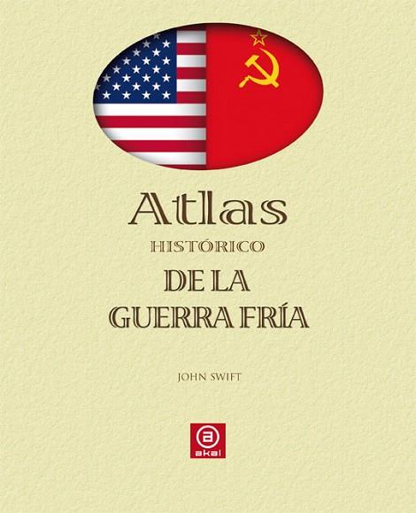 ATLAS HISTORICO DE LA GUERRA FRIA | 9788446023333 | SWIFT, JOHN | Llibreria Drac - Llibreria d'Olot | Comprar llibres en català i castellà online