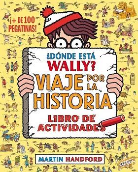 DÓNDE ESTÁ WALLY VIAJE POR LA HISTORIA (LIBRO DE ACTIVIDADES ) | 9788416075799 | HANDFORD, MARTIN | Llibreria Drac - Llibreria d'Olot | Comprar llibres en català i castellà online