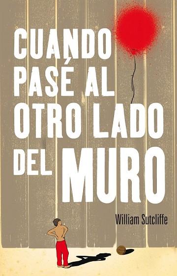 CUANDO PASÉ AL OTRO LADO DEL MURO | 9788420414027 | SUTCLIFFE, WILLIAM | Llibreria Drac - Librería de Olot | Comprar libros en catalán y castellano online