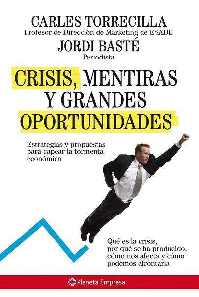 CRISIS MENTIRAS Y GRANDES OPORTUNIDADES | 9788408085218 | TORRECILLA, CARLES; BASTE, JORDI | Llibreria Drac - Librería de Olot | Comprar libros en catalán y castellano online