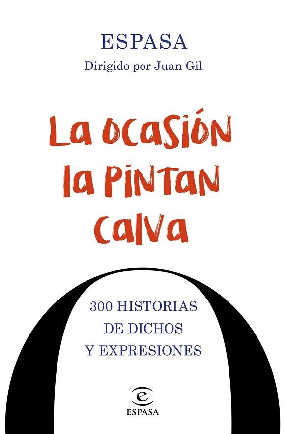 OCASIÓN LA PINTAN CALVA, LA. 300 HISTORIAS DE DICHOS Y EXPRESIONES | 9788467048674 | GIL, JUAN | Llibreria Drac - Llibreria d'Olot | Comprar llibres en català i castellà online