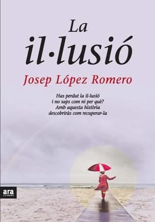 IL·LUSIO, LA | 9788492406531 | LOPEZ ROMERO, JOSEP | Llibreria Drac - Librería de Olot | Comprar libros en catalán y castellano online