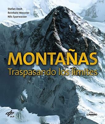 MONTAÑAS. TRASPASANDO LOS LÍMITES | 9788416489640 | DECH, STEFAN; MESSNER, REINHOLD; SPARWASSER, NILS | Llibreria Drac - Llibreria d'Olot | Comprar llibres en català i castellà online