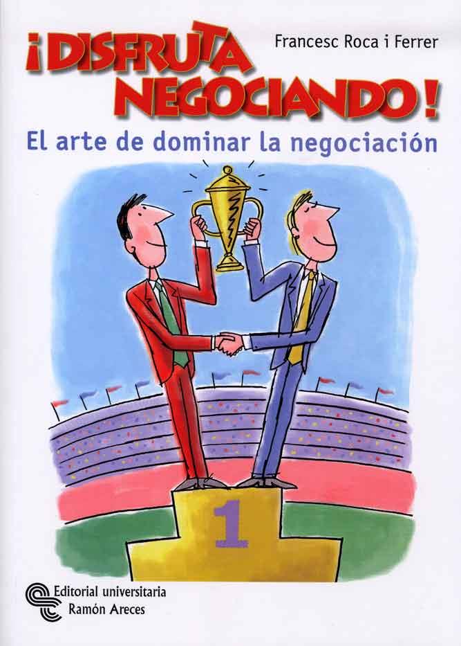 DISFRUTA NEGOCIANDO.EL ARTE DE DOMINAR LA NEGOCIACION | 9788480048903 | ROCA, FRANCESC | Llibreria Drac - Llibreria d'Olot | Comprar llibres en català i castellà online