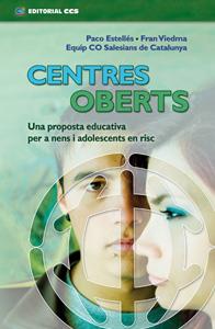 CENTRES OBERTS: UNA PROPOSTA EDUCATIVA PER A NENS I ADOLESCE | 9788498423525 | ESTELLES, PACO/VIEDMA, FRAN | Llibreria Drac - Librería de Olot | Comprar libros en catalán y castellano online