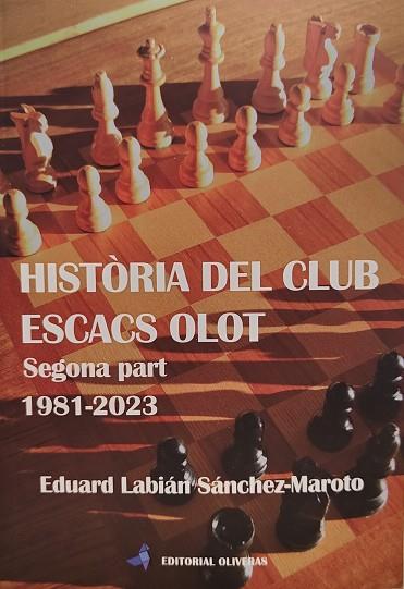 HISTÒRIA DEL CLUB ESCACS OLOT (SEGONA PART 1981-2023) | 9788409601530 | LABIÁN SÁNCHEZ-MAROTO, EDUARD | Llibreria Drac - Llibreria d'Olot | Comprar llibres en català i castellà online