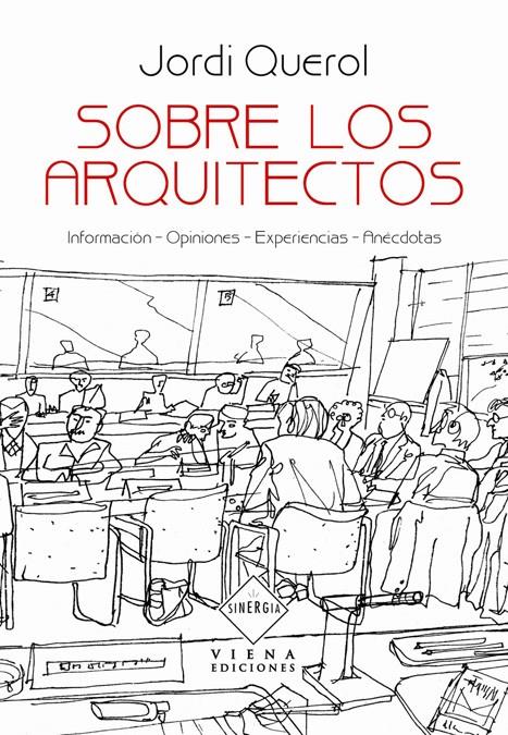 SOBRE LOS ARQUITECTOS | 9788483305546 | QUEROL, JORDI | Llibreria Drac - Librería de Olot | Comprar libros en catalán y castellano online