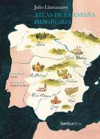 ATLAS DE LA ESPAÑA IMAGINARIA | 9788416440276 | LLAMAZARES, JULIO | Llibreria Drac - Librería de Olot | Comprar libros en catalán y castellano online