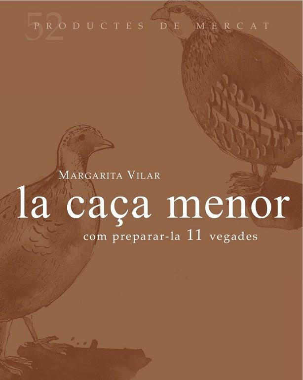 CAÇA MENOR, LA (PRODUCTES DE MERCAT 52) | 9788494487910 | VILAR, MARGARITA | Llibreria Drac - Librería de Olot | Comprar libros en catalán y castellano online