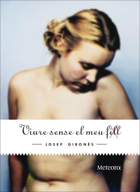 VIURE SENSE EL MEU FILL | 9788492874309 | GIRONES DESCARREGA, JOSEP | Llibreria Drac - Librería de Olot | Comprar libros en catalán y castellano online