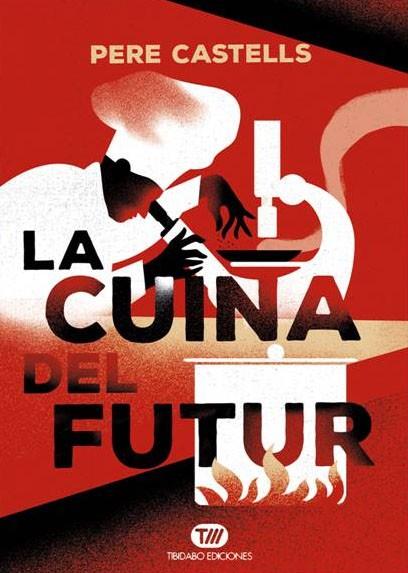 CUINA DEL FUTUR, LA | 9788491172024 | CASTELLS, PERE | Llibreria Drac - Llibreria d'Olot | Comprar llibres en català i castellà online