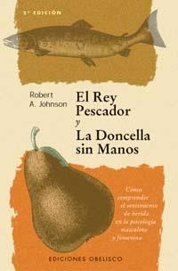 REY PESCADOR Y LA DONCELLA SIN MANOS, EL | 9788477205678 | JOHNSON, ROBERT A. | Llibreria Drac - Llibreria d'Olot | Comprar llibres en català i castellà online