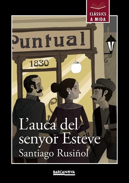 AUCA DEL SENYOR ESTEVE, L' (CLÀSSICS A MIDA) | 9788448934910 | RUSIÑOL, SANTIAGO | Llibreria Drac - Llibreria d'Olot | Comprar llibres en català i castellà online