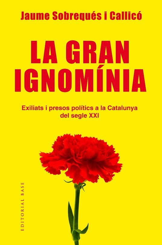 GRAN IGNOMÍNIA. EXILIATS I PRESOS POLÍTICS A LA CATALUNYA DEL SEGLE XXI | 9788417183639 | SOBREQUÉS, JAUME | Llibreria Drac - Llibreria d'Olot | Comprar llibres en català i castellà online